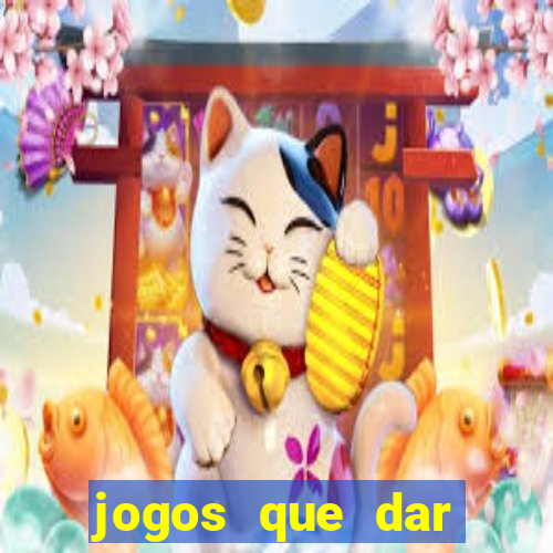 jogos que dar dinheiro de verdade